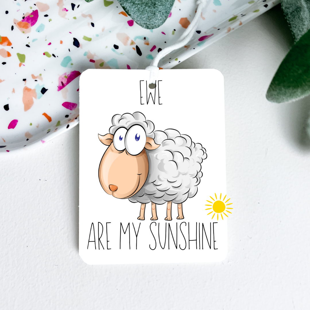 Ewe Are My Sunshine Handmade Sublimated Air Freshener – Choose Your Own Scent!