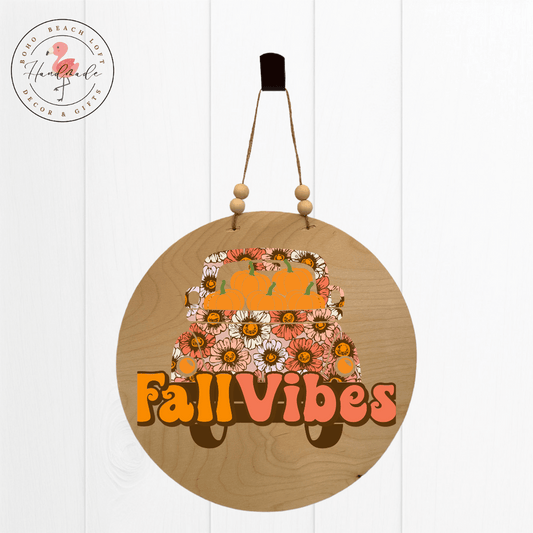 Fall Vibes Handmade Sublimated Round Wood Sign - Autumnal Home Decor