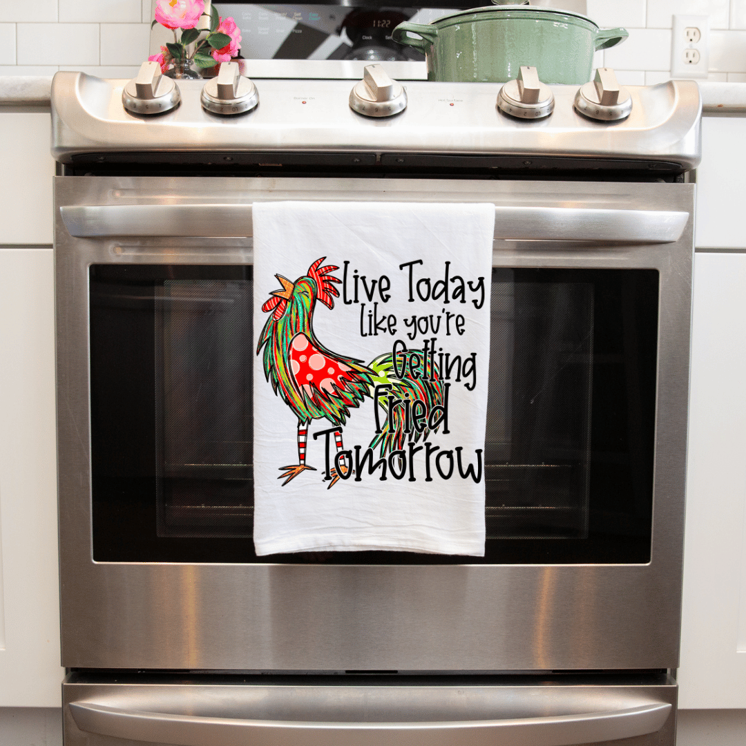 Quirky Chicken Farmhouse Kitchen Towel: 'Live Today Like You're Getting Fried Tomorrow