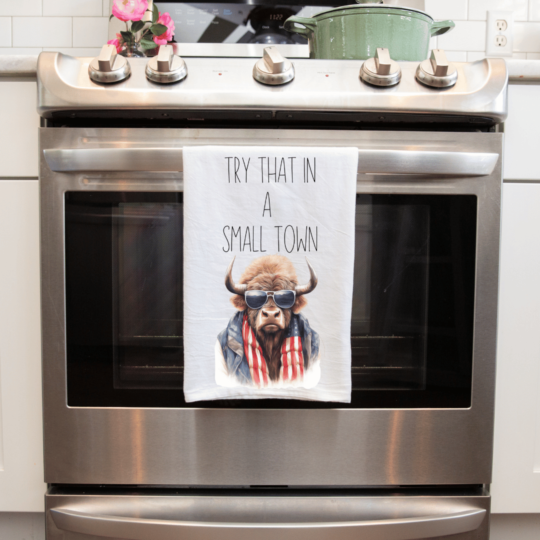 Try That In a Small Town Handmade Patriotic Buffalo Handmade Kitchen Towel