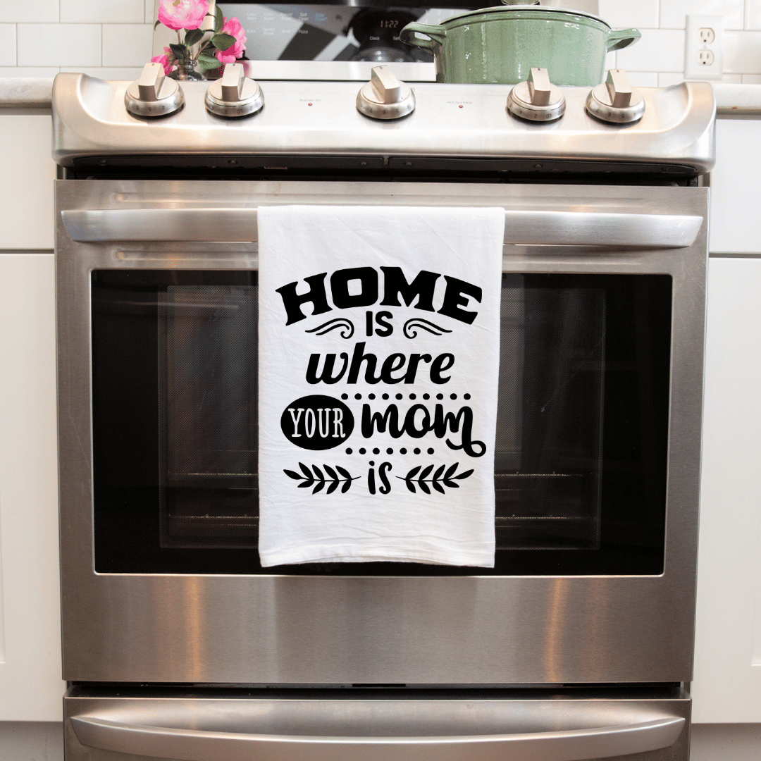 Home is Where Mom Is" Handmade Kitchen Towel