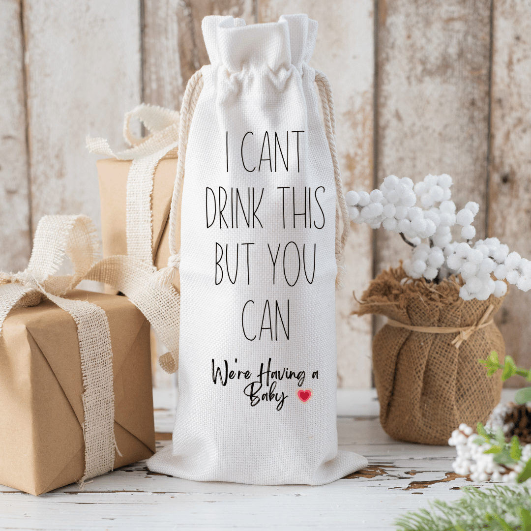 Handmade Wine Gift Bag - I Can't Drink This But You Can, We're Having a Baby